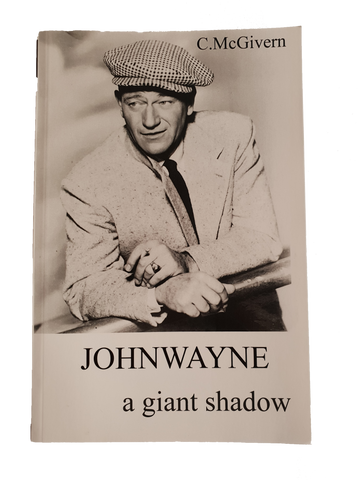 John Wayne A Giant Shadow - Book By C Mc Givern
